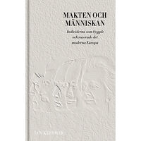 Ian Kershaw Makten och människan : individerna som byggde och raserade det moderna Europa (bok, klotband)