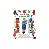 Bookmart Ltd Show Me How: I Can Grow Things (inbunden, eng)