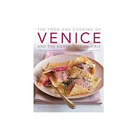 Anness publishing Food and Cooking of Venice and the North East of Italy (inbunden, eng)