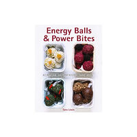 Anness publishing Energy Balls & Power Bites (inbunden, eng)