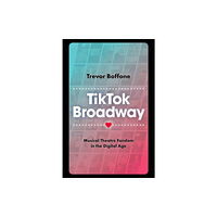 Oxford University Press Inc TikTok Broadway (inbunden, eng)