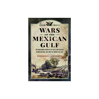 Pen & Sword Books Ltd Wars of the Mexican Gulf (inbunden, eng)