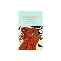 Pan Macmillan Witches, Wizards and Sorcerers: Myths and Legends (inbunden, eng)