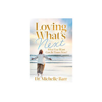 Morgan James Publishing llc Loving What’s Next (häftad, eng)