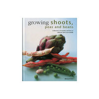 Anness publishing Growing Shoots, Peas and Beans (inbunden, eng)