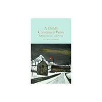 Pan Macmillan A Child's Christmas in Wales & Other Stories and Poems (inbunden, eng)