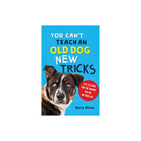 Michael O'Mara Books Ltd You Can’t Teach an Old Dog New Tricks (inbunden, eng)