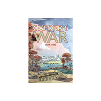 Bodleian Library Oxford's War 1939 - 1945 (inbunden, eng)