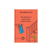 The School of Life Press The Secrets of Successful Relationships (inbunden, eng)