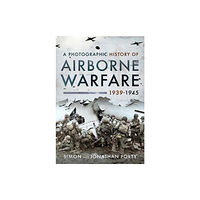 Pen & Sword Books Ltd A Photographic History of Airborne Warfare, 1939 1945 (inbunden, eng)