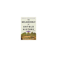 Minsoo Kang The Melancholy of Untold History (inbunden, eng)