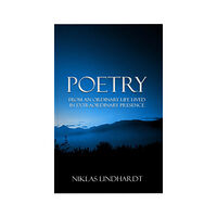 Niklas Lindhardt Poetry : from an ordinary life lived in extraordinary presence (pocket, eng)