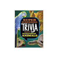 Capstone Global Library Ltd Super Surprising Trivia About Rainforest Animals (häftad, eng)