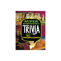 Capstone Global Library Ltd Super Surprising Trivia About the Unexplained (häftad, eng)