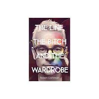 Troubador Publishing The Line, The Bitch and The Wardrobe (häftad, eng)