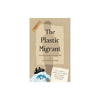 Troubador Publishing The Plastic Migrant (häftad, eng)