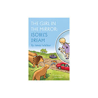 Troubador Publishing The Girl in the Mirror: Isobel’s Dream (häftad, eng)