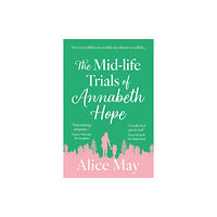 The Book Guild Ltd The Mid-life Trials of Annabeth Hope (häftad, eng)