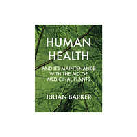 Aeon Books Ltd Human Health and its Maintenance with the Aid of Medicinal Plants (inbunden, eng)