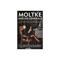 Helion & Company Moltke and his Generals (häftad, eng)