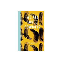 Transit Books We All Loved Cowboys (häftad, eng)