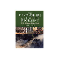 Pen & Sword Books Ltd Devonshire and Dorset Regiment: 11th, 29th and 54th of Foot 1958-2007 (inbunden, eng)