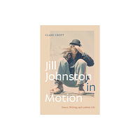 Duke university press Jill Johnston in Motion (häftad, eng)