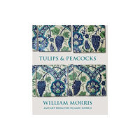 Yale university press Tulips and Peacocks: William Morris and Art from the Islamic World (inbunden, eng)