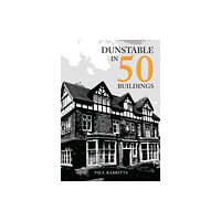 Amberley Publishing Dunstable in 50 Buildings (häftad, eng)