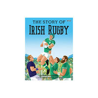 O'Brien Press Ltd The Story of Irish Rugby (inbunden, eng)