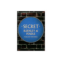 Amberley Publishing Secret Burnley & Pendle (häftad, eng)