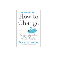 Katy Milkman How to Change (inbunden, eng)
