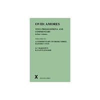 Francis Cairns Publications Ltd Ovid: Amores. Text, Prolegomena and Commentary in four volumes. Volume IV.i. A Commentary on Book Three, Elegies 1 to 8...