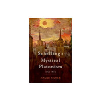 Oxford University Press Inc Schelling's Mystical Platonism (inbunden, eng)