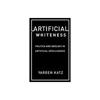 Columbia university press Artificial Whiteness (häftad, eng)