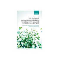 Oxford University Press The Political Integration of Ethnic Minorities in Britain (inbunden, eng)