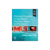 Elsevier Health Sciences Differential Diagnosis for Non-medical Prescribers, Nurses and Pharmacists: A Case-Based Approach (häftad, eng)