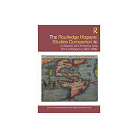 Taylor & francis ltd The Routledge Hispanic Studies Companion to Colonial Latin America and the Caribbean (1492-1898) (häftad, eng)