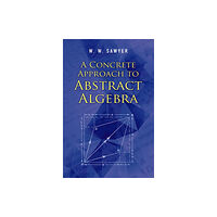 Dover publications inc. A Concrete Approach to Abstract Algebra (häftad, eng)