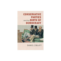 Cambridge University Press Conservative Parties and the Birth of Democracy (häftad, eng)