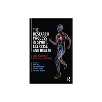 Taylor & francis ltd The Research Process in Sport, Exercise and Health (häftad, eng)