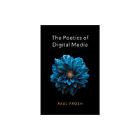 John Wiley And Sons Ltd The Poetics of Digital Media (häftad, eng)