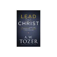 Baker publishing group Lead like Christ – Reflecting the Qualities and Character of Christ in Your Ministry (häftad, eng)