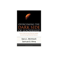 Baker publishing group Overcoming the Dark Side of Leadership – How to Become an Effective Leader by Confronting Potential Failures (häftad, en...