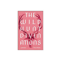 Wesleyan University Press The Wild Hunt Divinations (häftad, eng)