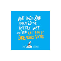 Saqi Books And Then God Created the Middle East and Said “Let There Be Breaking News” (häftad, eng)