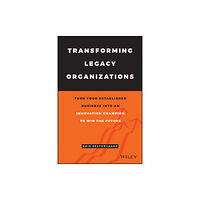 John Wiley & Sons Inc Transforming Legacy Organizations (inbunden, eng)