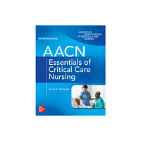 McGraw-Hill Education AACN Essentials of Critical Care Nursing, Fifth Edition (häftad, eng)