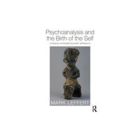 Taylor & francis ltd Psychoanalysis and the Birth of the Self (häftad, eng)