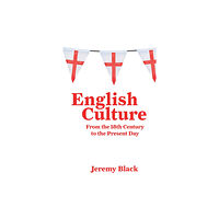 Amberley Publishing English Culture: From the 18th Century to the Present Day (inbunden, eng)